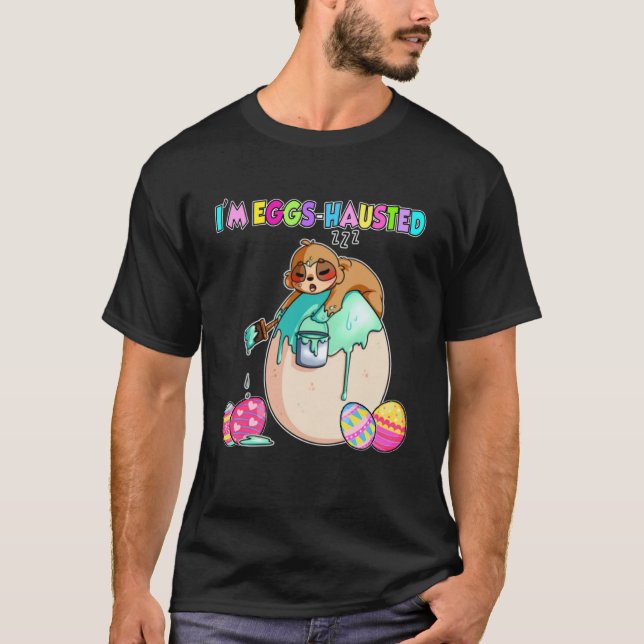 Jag heter Eggs Hausted Sloth Påskäggs målning T Shirt (Framsida)