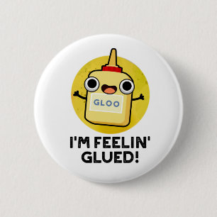 Jag heter Feelin Glued Funny Glue Pun Knapp