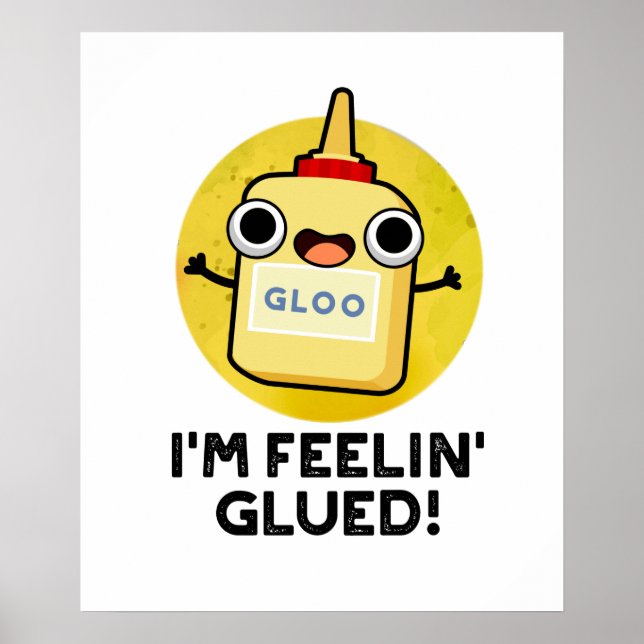 Jag heter Feelin Glued Funny Glue Pun Poster (Framsidan)