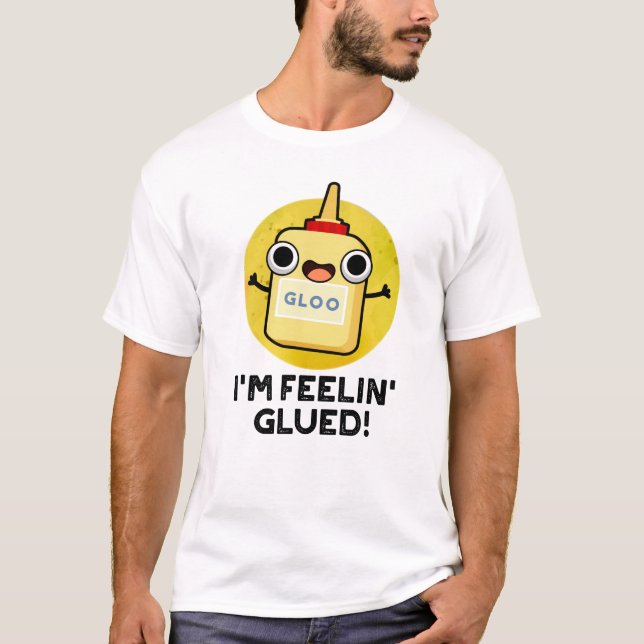 Jag heter Feelin Glued Funny Glue Pun T Shirt (Framsida)