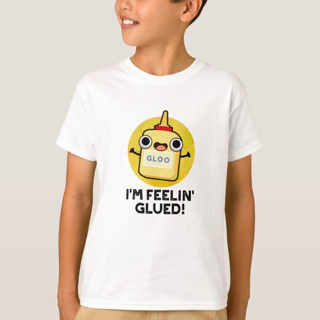 Jag heter Feelin Glued Funny Glue Pun T Shirt (Framsida)