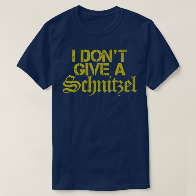 Jag heter inte Ge A Schnitzel - Lustigt tyska Souv T Shirt (Design framsida)