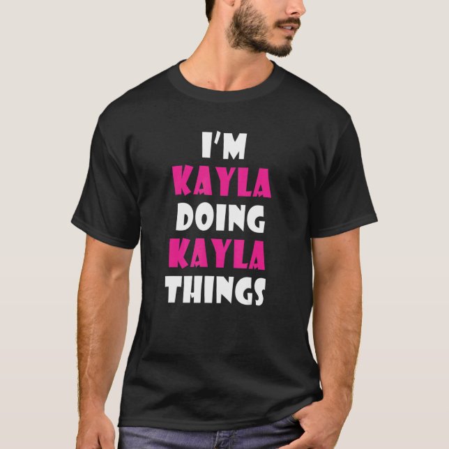 Jag heter Kayla Doing Kayla Sak Kayla T Shirt (Framsida)