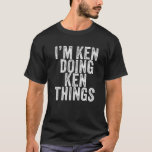 Jag heter Ken Doing Ken Sak Funny Ken Birthday Vin T Shirt<br><div class="desc">Ken Doing Ken Sak Funny Ken Birthday Vintage Personlig Named for Girls, Women, Manar, dotter, syster, fru, pappa, make, barndotter, vän, mamma, mormor, mormor, mormor, mormor, farfar, bästa mamma någonsin, flickvän på Födelsedagsfest, jul. Perfekt Outfit för vem som helst - Perfekt del av tillbehör för att du ska kunna slutföra...</div>