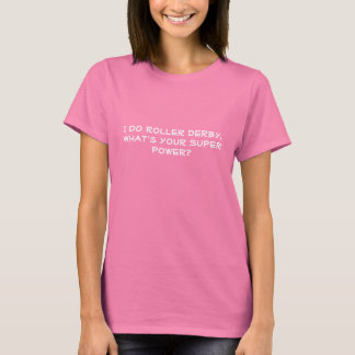 Jag heter Roller Derby.Vad är din Toppen Power? T Shirt