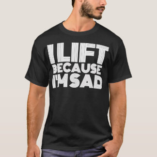 Jag Hiss för att jag Ledsen Gym Workout viktade mi T Shirt
