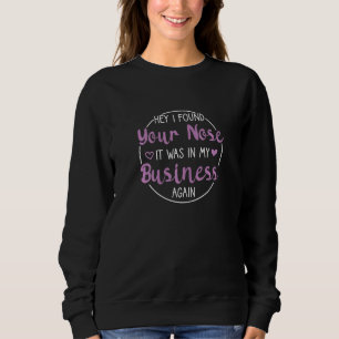 Jag hittade din näsa det var i min bu t shirt