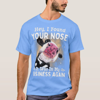 Jag hittade din näsa det var i mitt företag. t shirt