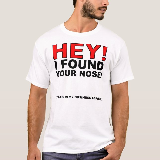 Jag hittade din näsa rolig t-shirt (Framsida)