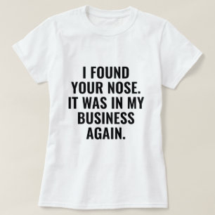 Jag hittade din näsa t shirt
