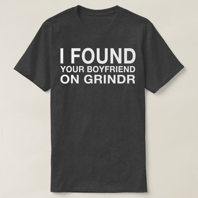 Jag hittade din pojkvän på Grindr TShirt T Shirt (Design framsida)