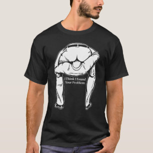 Jag hittade ditt problem sarkastisk idé för vännen t shirt