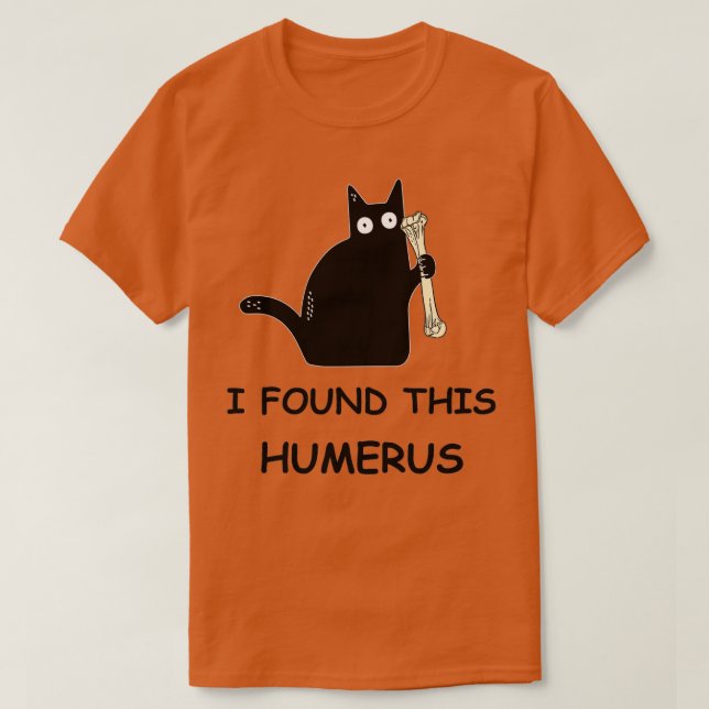 Jag hittade Humerus Black Cat T Shirt (Design framsida)