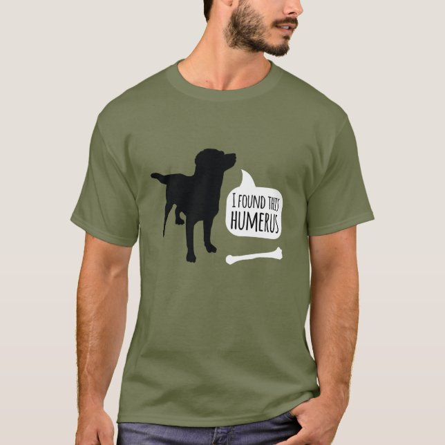 Jag hittade Humerus Bone Hund T Shirt (Framsida)