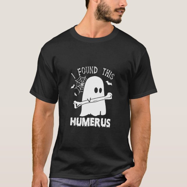 Jag hittade Humerus Boo Ghost Halloween Costume T Shirt (Framsida)