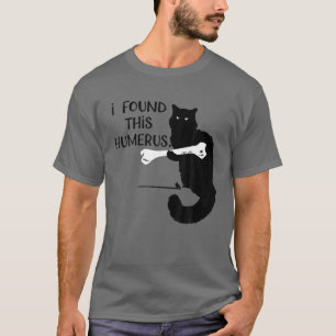 Jag hittade Humerus Cats Funny Humourous Pun T Shirt