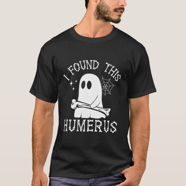 Jag hittade Humerus Funny Ghost Halloween T Shirt (Framsida)