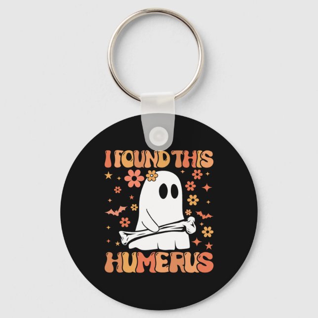 Jag hittade Humerus Funny Ghost Spooky Season Hal Nyckelring (Framsida)