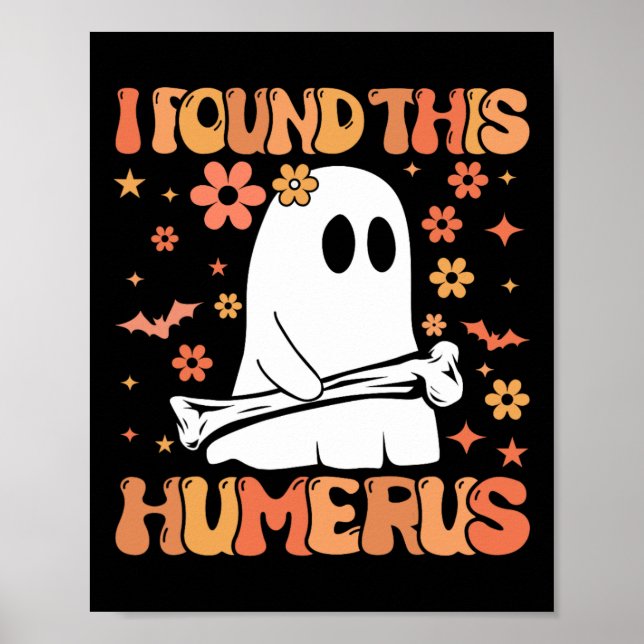 Jag hittade Humerus Funny Ghost Spooky Season Hal Poster (Framsidan)