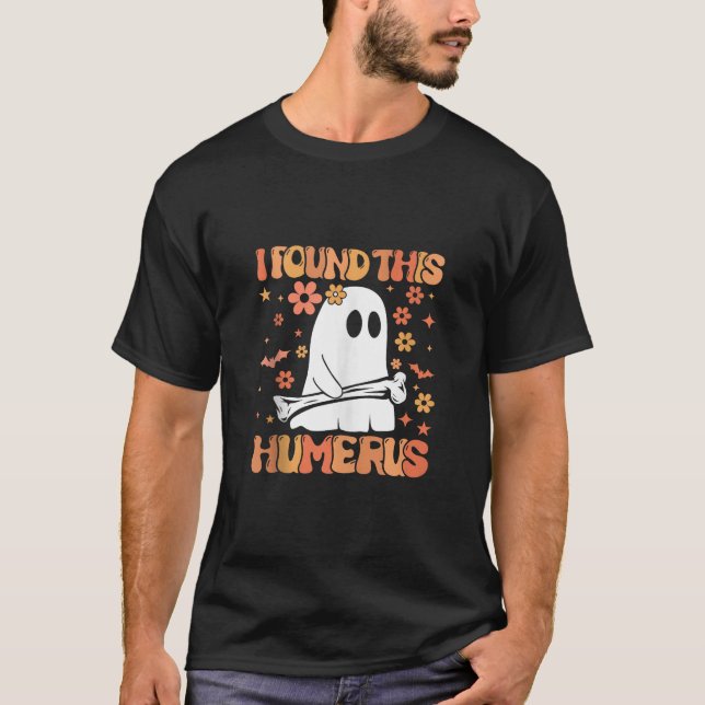 Jag hittade Humerus Funny Ghost Spooky Season Hal T Shirt (Framsida)