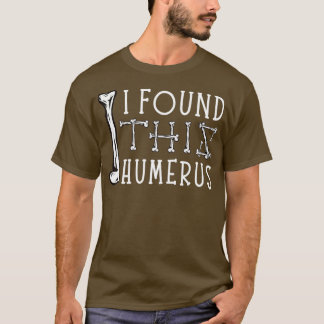 Jag hittade Humerus Funny Halloween Humous Orth T Shirt