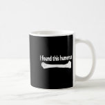 Jag hittade Humerus Funny Science Anatomy Pun Kaffemugg<br><div class="desc">Jag hittade Humerus Funny Science Anatomy Pun</div>