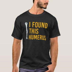 Jag hittade Humerus Hund med Bone Funny T Shirt
