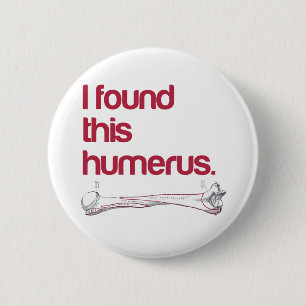 Jag hittade humerus knapp