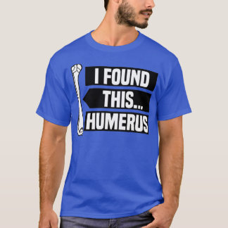 Jag hittade Humerus, Lung Pun, Punny T Shirt