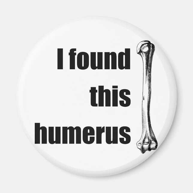 Jag hittade Humerus Magnet (Framsidan)