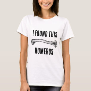 Jag hittade Humerus Nurse Doktor Funny T Shirt