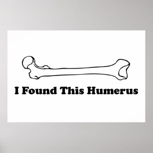 Jag hittade Humerus Poster