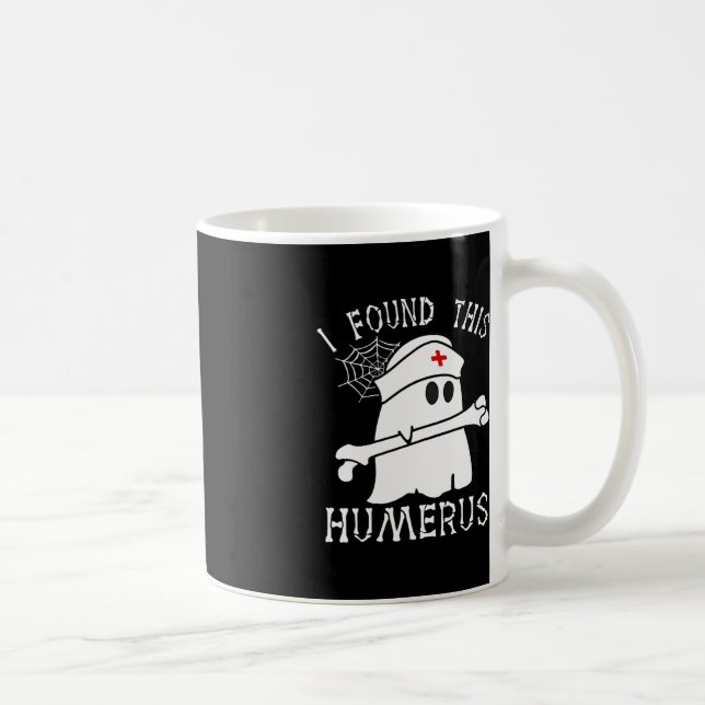 Jag hittade Humerus Roligt Ghost Nurse Halloween Kaffemugg (Höger)