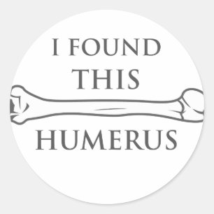 Jag hittade Humerus Runt Klistermärke