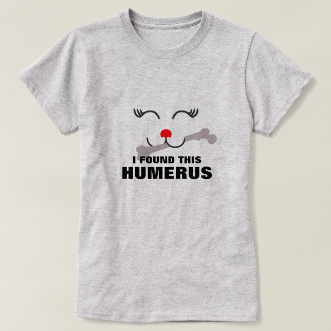 Jag hittade Humerus Shirt, Pets & Hund älskare T Shirt (Design framsida)