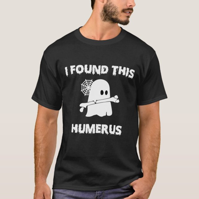 Jag hittade Humerus T Shirt (Framsida)