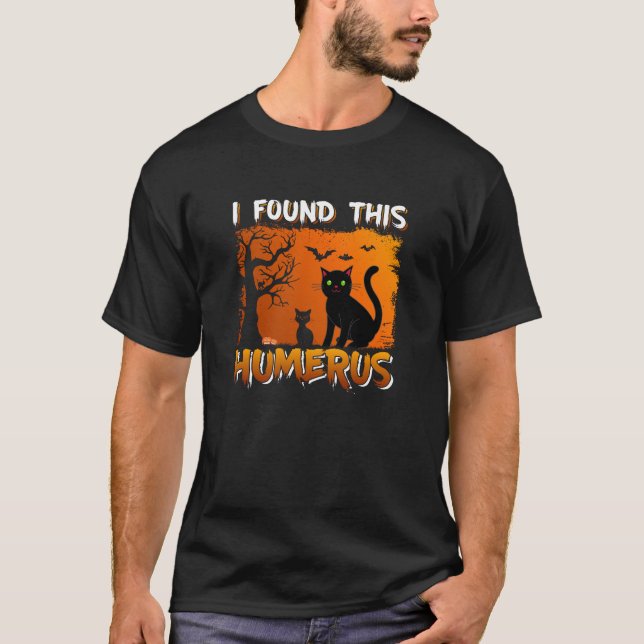 Jag hittade Humerus T Shirt (Framsida)
