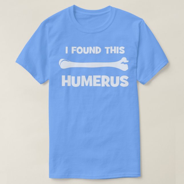 Jag hittade Humerus T Shirt (Design framsida)