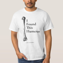 Jag hittade Humerus T-Shirt