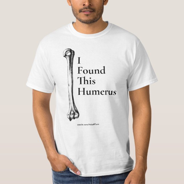 Jag hittade Humerus T-Shirt (Framsida)