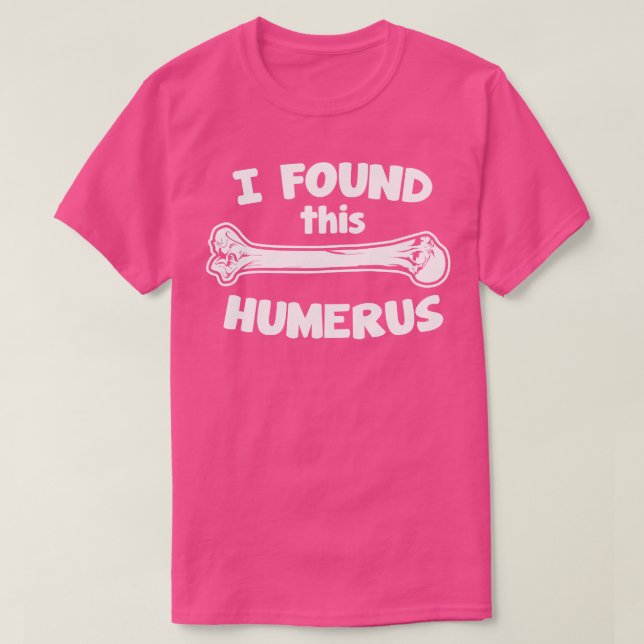 Jag hittade Humerus T Shirt (Design framsida)
