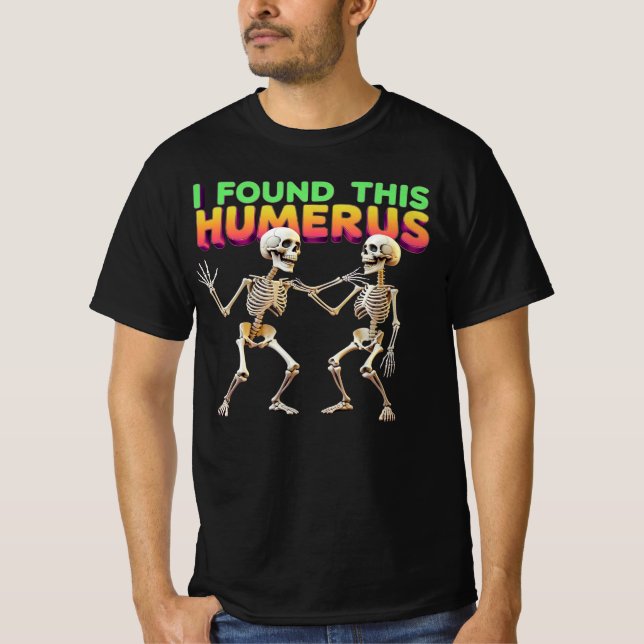 Jag hittade Humerus T Shirt (Framsida)