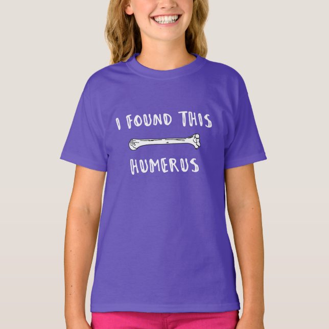 Jag hittade Humerus T Shirt (Framsida)