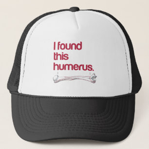 Jag hittade humerus truckerkeps