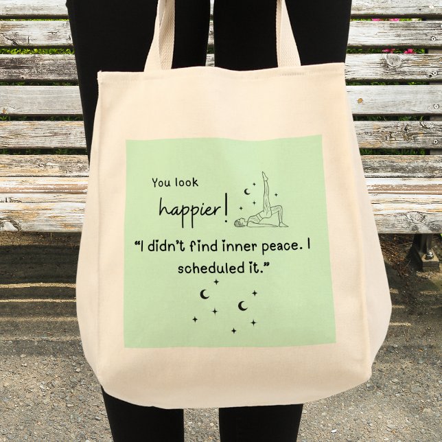 Jag hittade ingen inre fred. Jag planerade det." Tygkasse (You look happier! 'I didn't find the inner peace, I scheduled it" grocery tote bag)