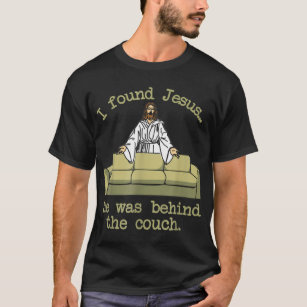 Jag hittade Jesus att han var bakom soffan T Shirt
