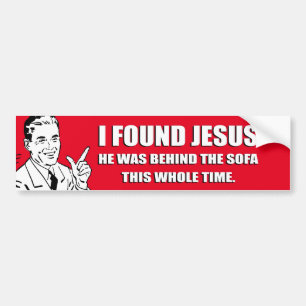 JAG HITTADE JESUS, HAN VAR BAKOM SOFFA BUMPER STIC BILDEKAL