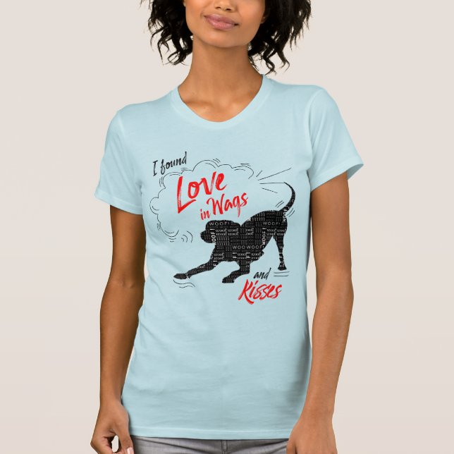 Jag hittade Kärlek i Wags och Kisses Hund älskare T Shirt (Framsida)