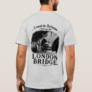 Jag hittade London Bridge i öknen T Shirt