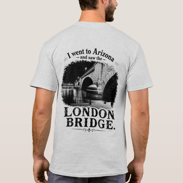 Jag hittade London Bridge i öknen T Shirt (Baksida)